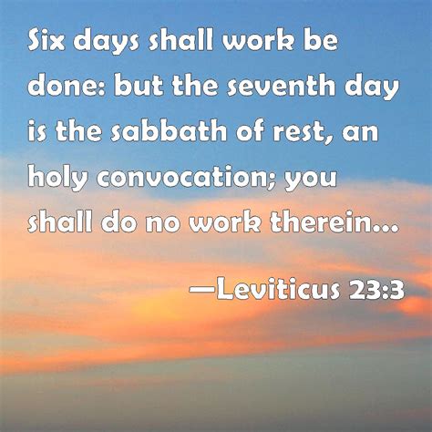 Leviticus 233 Six Days Shall Work Be Done But The Seventh Day Is The