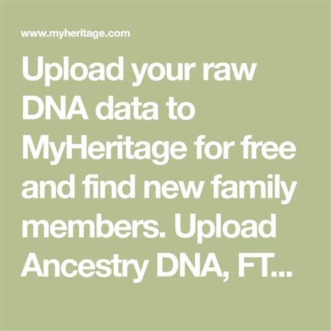 Upload your raw DNA data to MyHeritage for free and find new family ...