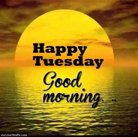Funny, happy, inspirational and positive good morning tuesday quotes and sayings. Happy Tuesday Good Morning Sunrise Pictures, Photos, and ...
