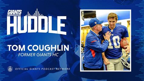 Tom Coughlin Reflects On Eli Mannings Career Giants Huddle Podcast