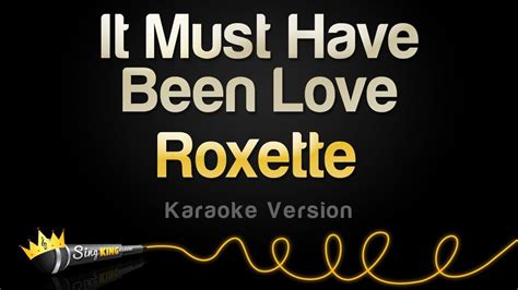 Roxette It Must Have Been Love Karaoke Version Youtube