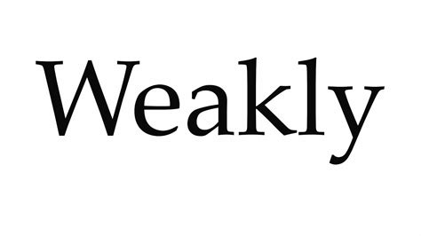 How To Pronounce Weakly Youtube