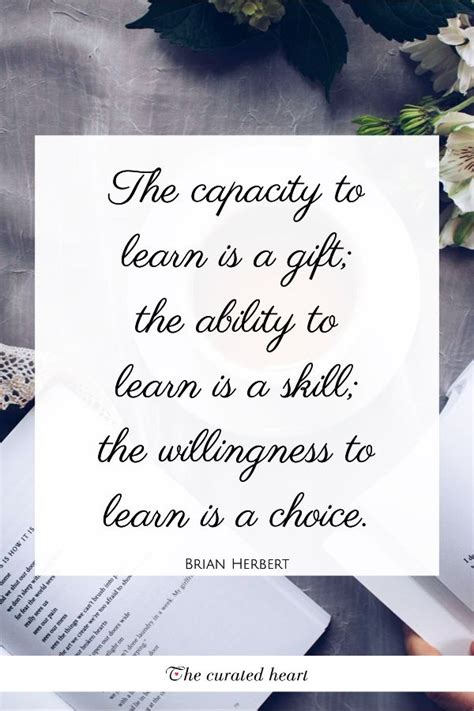 The Quote To Learn Is A T The Ability To Learn As Skill The