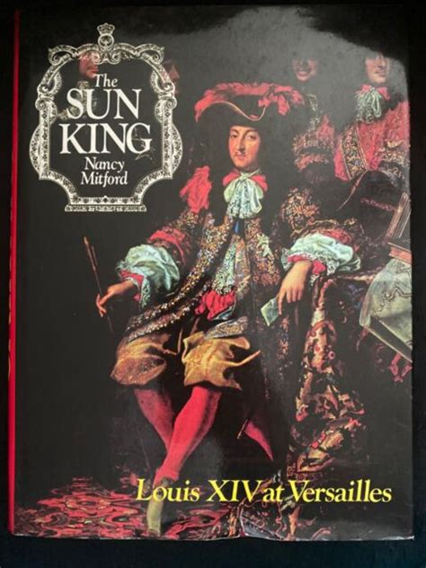 The Sun King Louis Xiv At Versailles By Nancy Mitford 1982 Hcdj