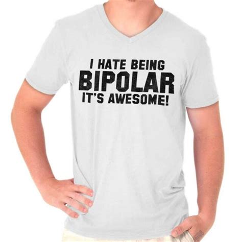 I Hate Being Bipolar Its Awesome Sarcastic V Neck Tees Shirts Tshirt T