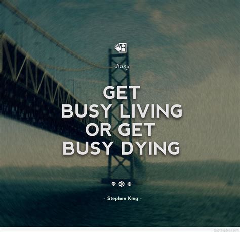 Get busy living or get busy dying. The Shawshank Redemption quotes pictures and messages