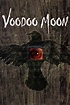 Watch Voodoo Moon (2006) Full Movie Free Online - Plex