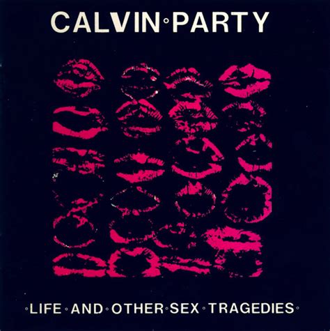 Life And Other Sex Tragedies Calvin Party Jd Meatyard