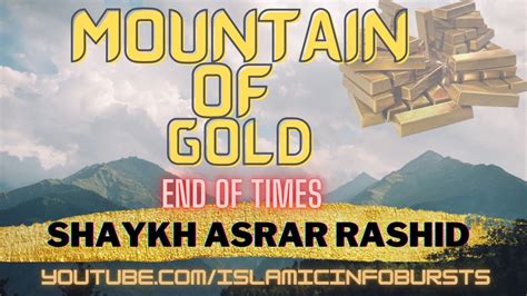 Mountain Of Gold End Of Times Shaykh Asrar Rashid ᴴᴰ Youtube