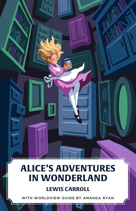 Alices Adventures In Wonderland Worldview Edition Canon Press