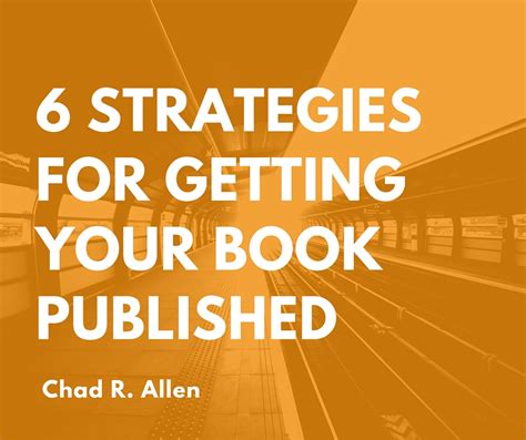 6 Strategies For Getting Your Book Published Chad R Allen