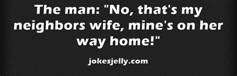 My Neighbors Wife Jokes Jelly Wife Jokes Cant Stop Laughing Jokes