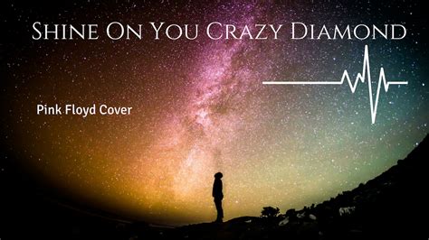 Pink Floyd Shine On You Crazy Diamond Cover YouTube