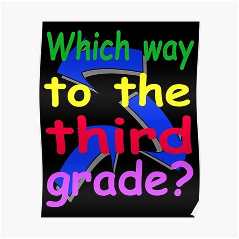 Which Way To The Third Grade Poster For Sale By Mrtraz Redbubble