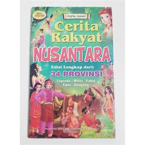 Buku Cerita Rakyat Nusantara Edisi Lengkap 34 Provinsi Bergambar Mari