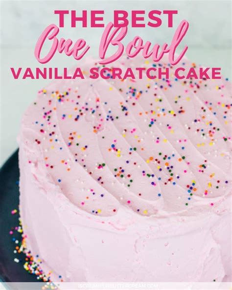 The Best One Bowl Vanilla Cake I Scream For Buttercream