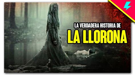 La Verdadera Historia De La Llorona Youtube