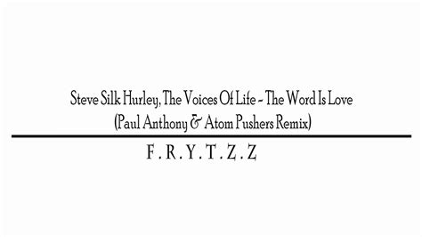 Steve Silk Hurley The Voices Of Life The Word Is Love Paul Anthony And Atom Pushers Remix