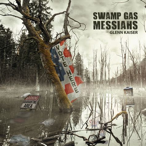 Swamp Gas Messiahs Glenn Kaiser
