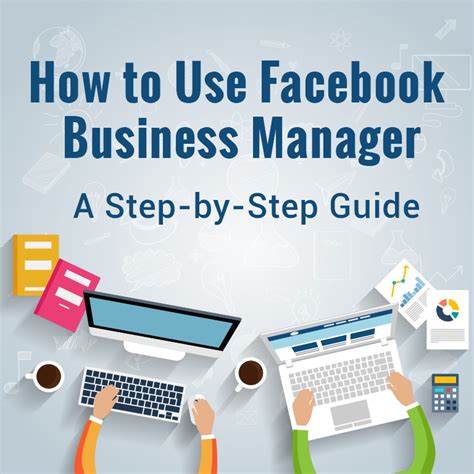 How To Use Facebook Business Manager A Step By Step Guide