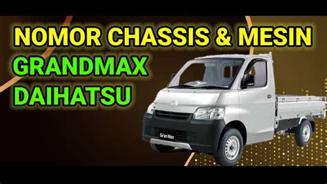 Letak Nomor Rangka Chasis Nomor Mesin Daihatsu Granmax Grandmax