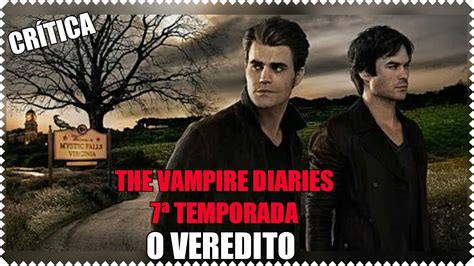 The Vampire Diaries 7ª Temporada Crítica O Veredito Youtube