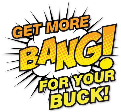 Download Get More Bang For Your Buck More Bang For Your Buck Png