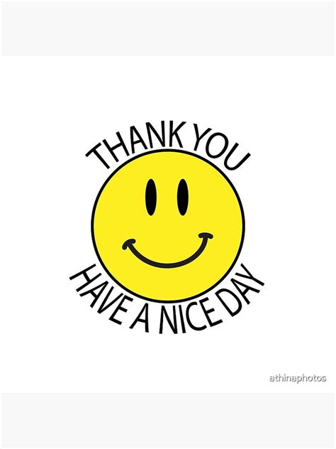 Thank You Have A Nice Day Smiley Face Poster For Sale By Athinaphotos