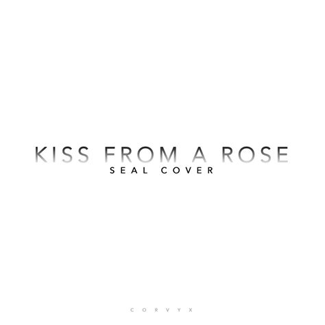 Kiss From A Rose Single》 Corvyx的专辑 Apple Music