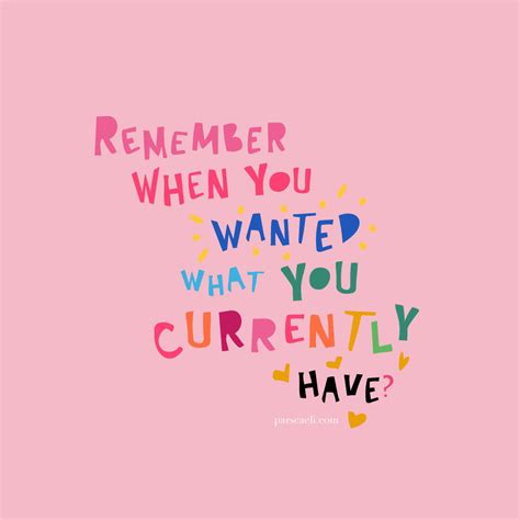 Remember When You Wanted Exactly What You Have — Theres Good In Store