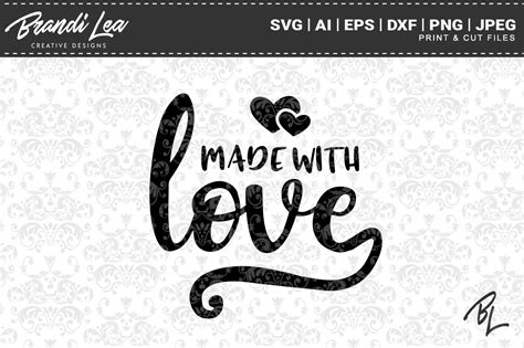 Made With Love Svg Cutting Files By Brandi Lea Designs Thehungryjpeg