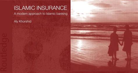 Islamic Insurance A Modern Approach To Islamic Banking Ijtihad Network
