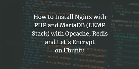 How To Install Nginx With PHP And MariaDB LEMP Stack With Opcache Redis And Let S Encrypt On