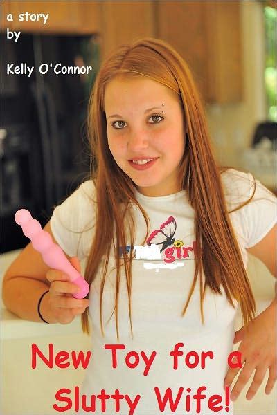New Toy For A Slutty Wife By Kelly Oconnor Nook Book Ebook