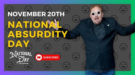 National Absurdity Day November 20th National Day Calendar Youtube