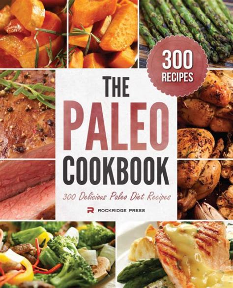 Paleo Cookbook 300 Delicious Paleo Diet Recipes By Rockridge Press