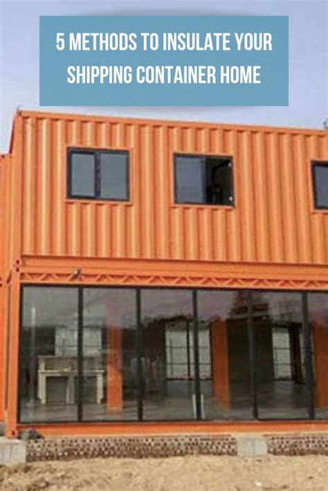 5 Methods To Insulate Your Shipping Container Home Shipping Container