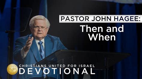 Cufi Devotional With Pastor John Hagee Then And When Youtube
