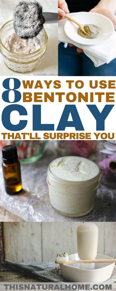 8 Ways To Use Bentonite Clay Thatll Surprise You This Natural Home