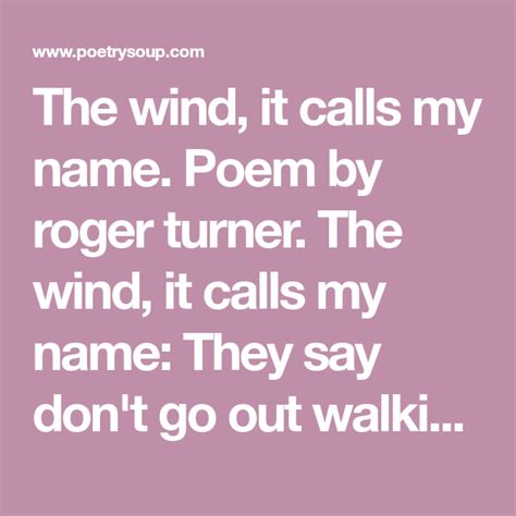 The Wind It Calls My Name Poem By Roger Turner The Wind It Calls My