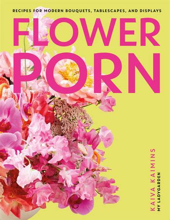 Flower Porn By Kaiva Kaimins Penguin Random House Canada