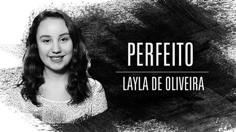 Layla De Oliveira Perfeito Layla De Oliveira Youtube