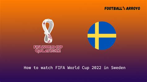 How To Watch Fifa World Cup 2022 Final In Sweden