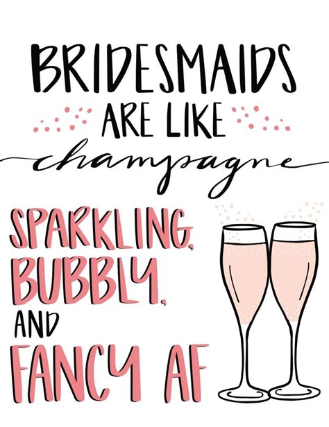 Bridesmaids Are Like Champagne Sparkling Bubbly And Fancy Af