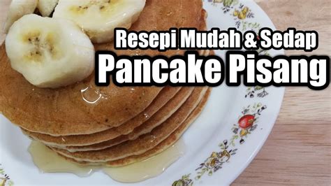 Resepi Pancake Pisang Mudah Dan Sedap Youtube