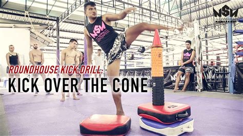 Roundhouse Kick Drill Kick Over The Cone Namsaknoi Muay Thai Youtube