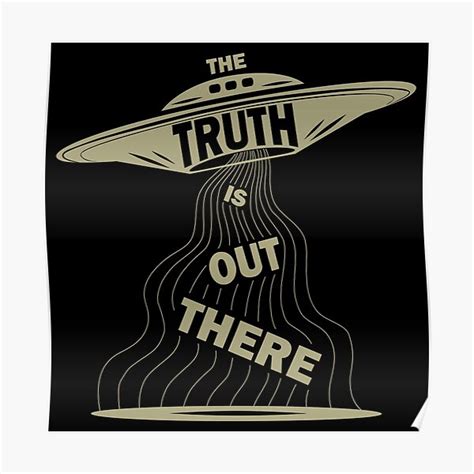 The Truth Is Out There Posters Redbubble