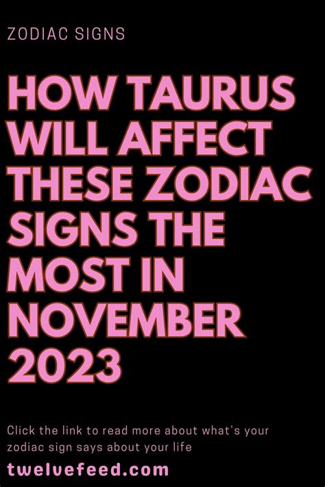 How Taurus Will Affect These Zodiac Signs The Most In November 2023