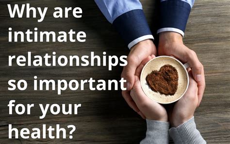 Why Are Intimate Relationships So Important For Your Health First Aid For Feelings