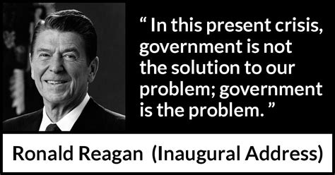 Ronald Reagan In This Present Crisis Government Is Not The